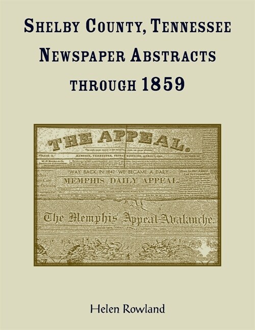 Shelby County, Tennessee, Newspaper Abstracts Through 1859 (Paperback)
