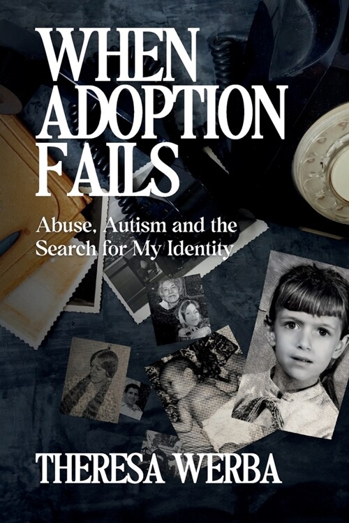 When Adoption Fails: Abuse, Autism, and the Search for My Identity (Paperback)