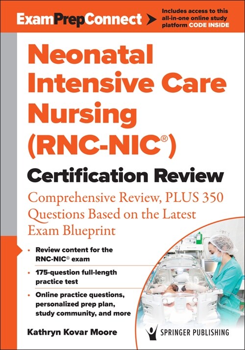 Neonatal Intensive Care Nursing (Rnc-Nic(r)) Certification Review: Comprehensive Review, Plus 350 Questions Based on the Latest Exam Blueprint (Paperback)