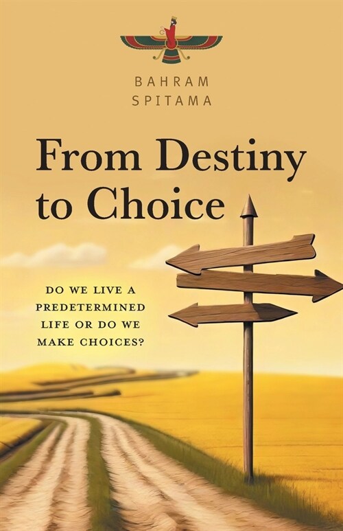 From Destiny to Choice: Do We Live a Predetermined Life or do We Make Choices? (Paperback)