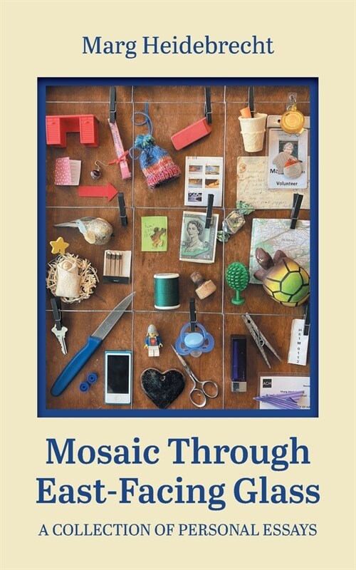 Mosaic through East-Facing Glass: A Collection of Personal Essays (Paperback)