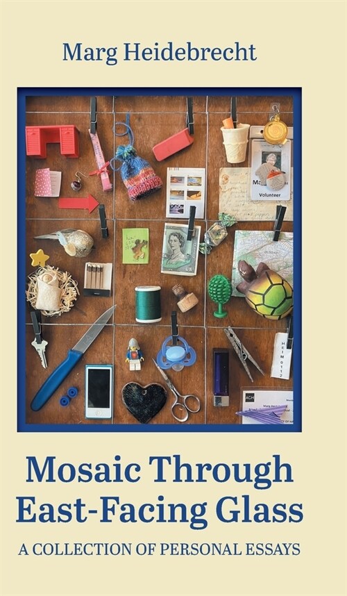 Mosaic through East-Facing Glass: A Collection of Personal Essays (Hardcover)