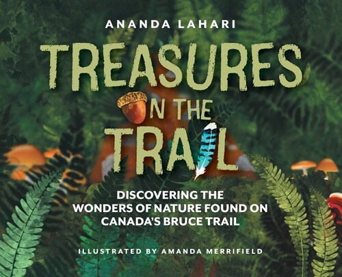 Treasures on the Trail: Discovering the Wonders of Nature Found on Canadas Bruce Trail (Hardcover)