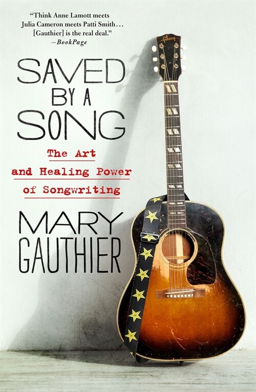 Saved by a Song: The Art and Healing Power of Songwriting (Paperback)