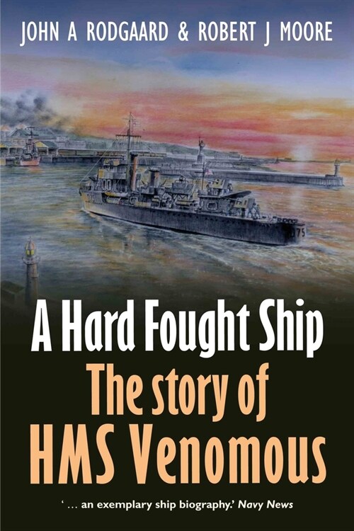 A Hard Fought Ship : The Story of HMS Venomous (Paperback)