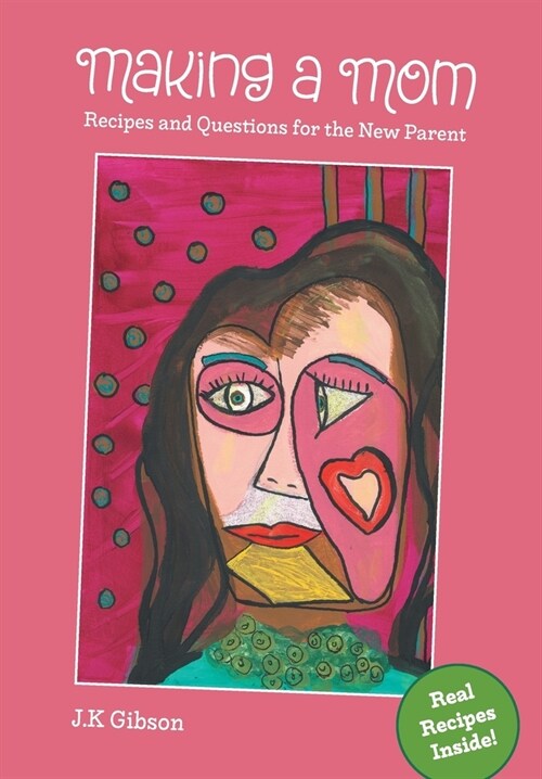 Making a Mom: Recipes and Questions for the New Parent (Hardcover)
