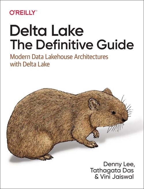 Delta Lake: The Definitive Guide: Modern Data Lakehouse Architectures with Data Lakes (Paperback)