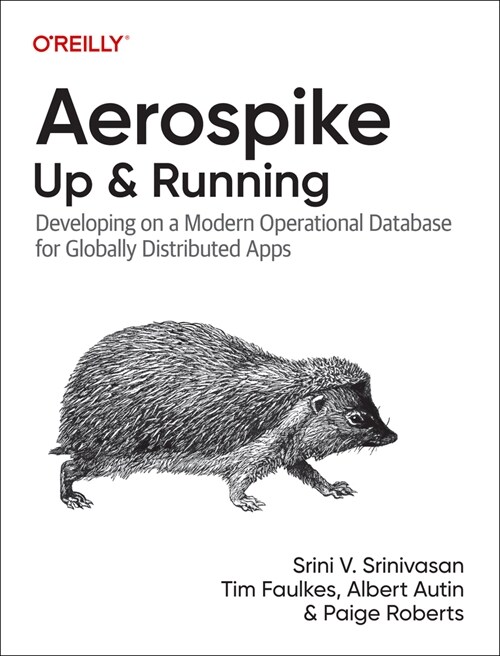 Aerospike: Up and Running: Developing on a Modern Operational Database for Globally Distributed Apps (Paperback)