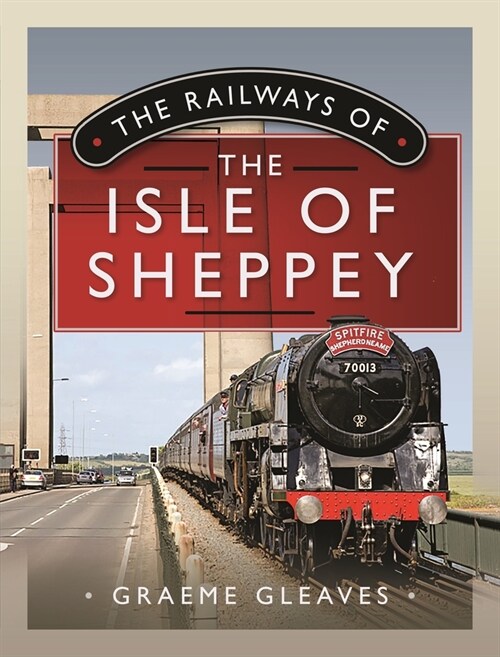 The Railways of the Isle of Sheppey (Hardcover)