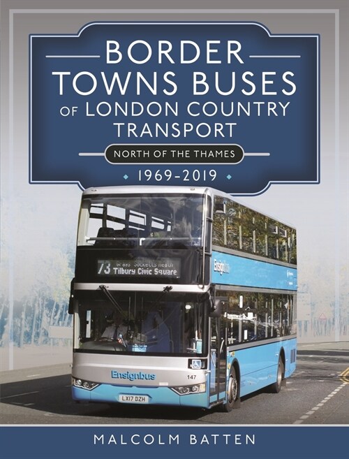 Border Towns Buses of London Country Transport (North of the Thames) 1969-2019 (Hardcover)