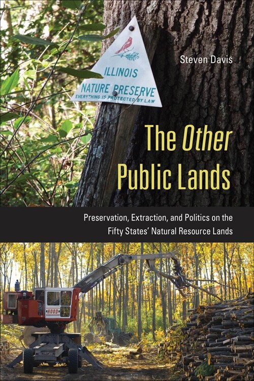 The Other Public Lands: Preservation, Extraction, and Politics on the Fifty States Natural Resource Lands (Hardcover)