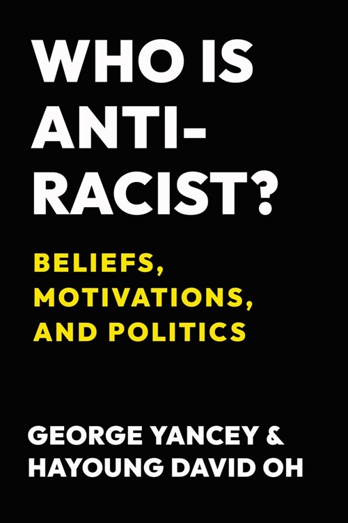 Who Is Antiracist?: Beliefs, Motivations, and Politics (Hardcover)