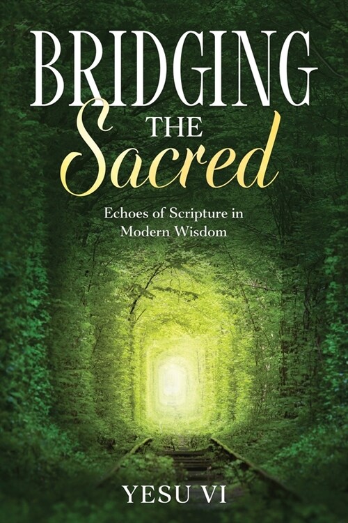 Bridging the Sacred: Echoes of Scripture in Modern Wisdom (Paperback)