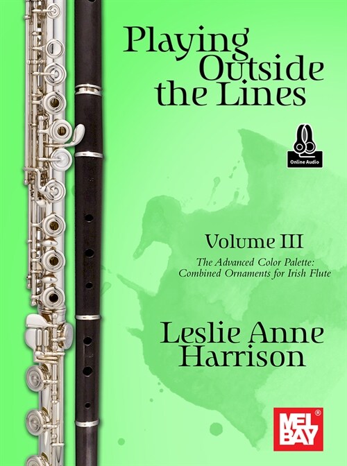 Playing Outside the Lines, Volume III the Advanced Color Palette: Combined Ornaments for Irish Flute (Paperback)