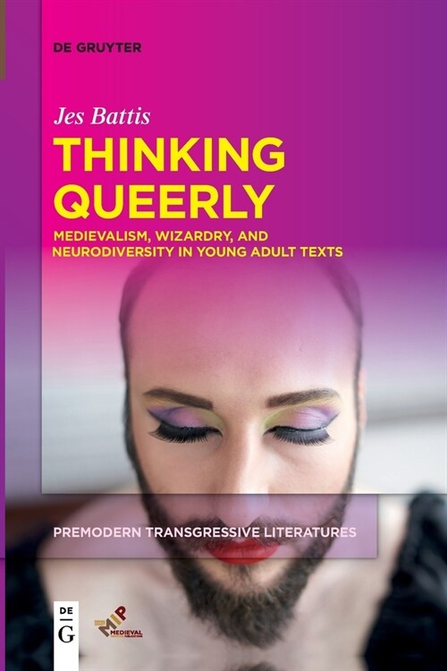 Thinking Queerly: Medievalism, Wizardry, and Neurodiversity in Young Adult Texts (Paperback)