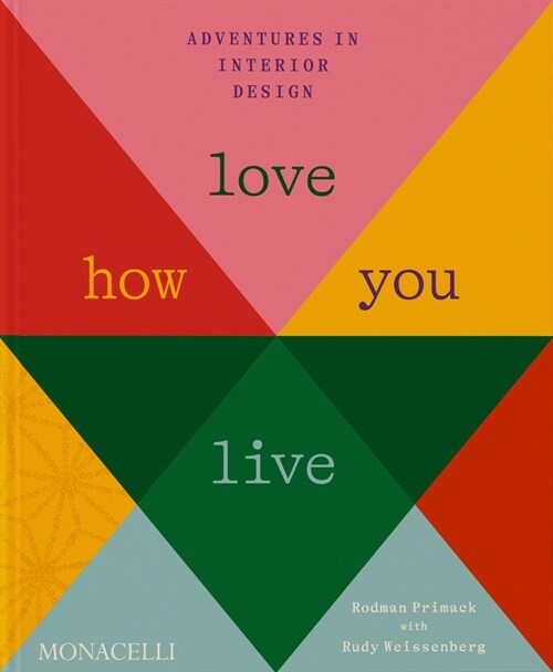 Love How You Live: Adventures in Interior Design (Hardcover)