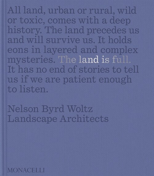 The Land Is Full: Nelson Byrd Woltz Landscape Architects (Hardcover)