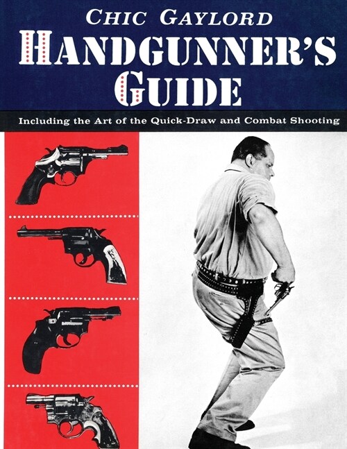 Handgunners Guide: Including the Art of the Quick-Draw and Combat Shooting (Paperback)