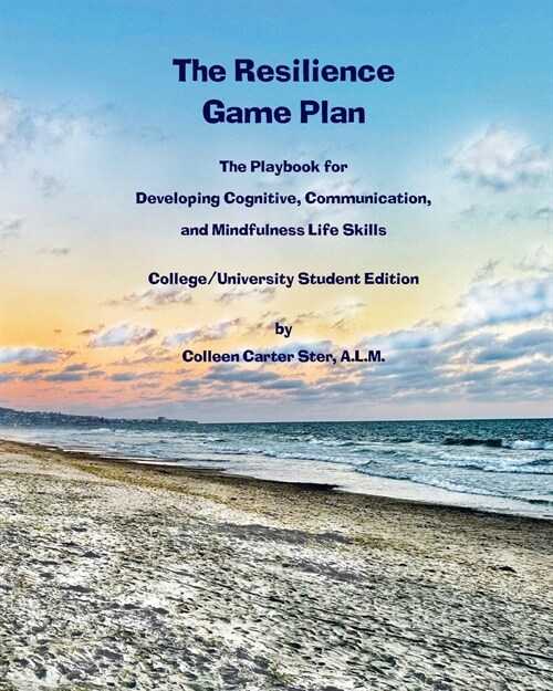 The Resilience Game Plan: The Playbook for Developing Cognitive, Communication, and Mindfulness Life Skills (Paperback)