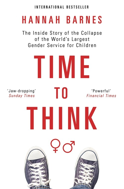 Time to Think: The Inside Story of the Collapse of the Worlds Largest Gender Service for Children (Paperback)