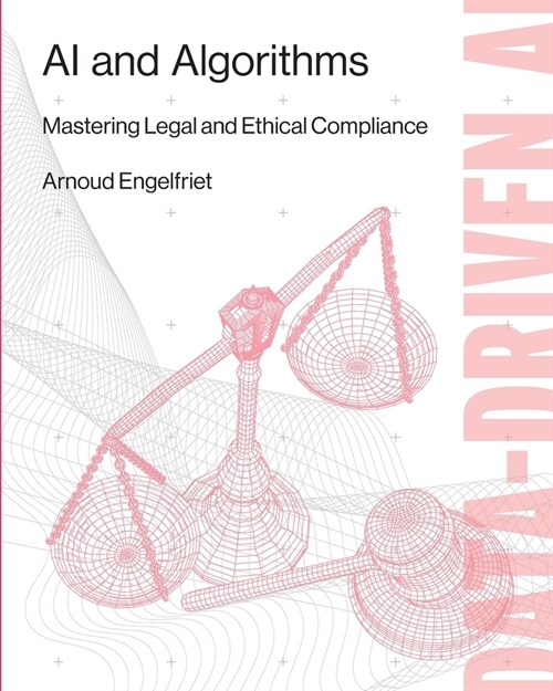 AI and Algorithms: Mastering Legal and Ethical Compliance (Paperback)
