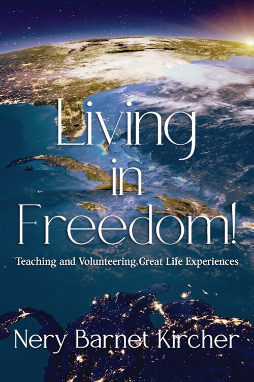 Living in Freedom!: Teaching and Volunteering, Great Life Experiences (Paperback)