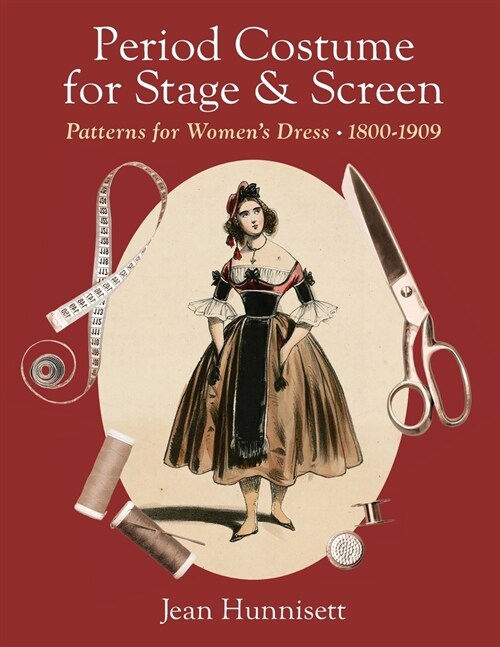 Period Costume for Stage & Screen: Patterns for Womens Dress 1800-1909 (Paperback)