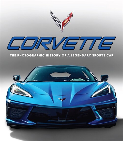 Corvette: The Photographic History of a Legendary Sports Car (Hardcover)