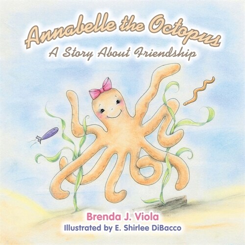 Annabelle the Octopus: A Story About Friendship (Paperback)