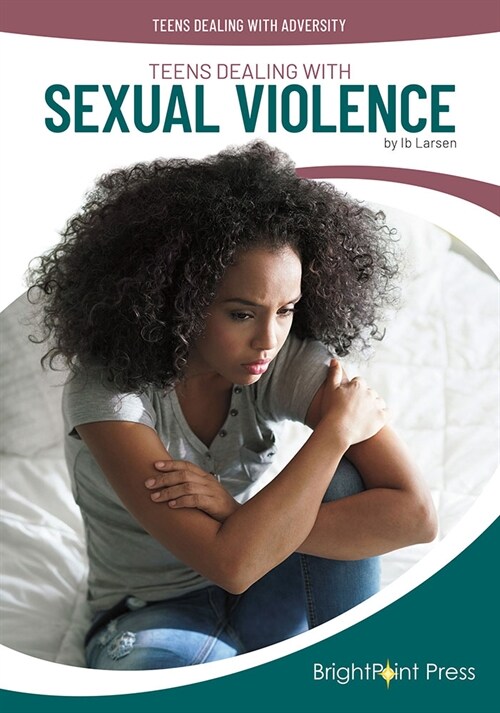 Teens Dealing with Sexual Violence (Hardcover)