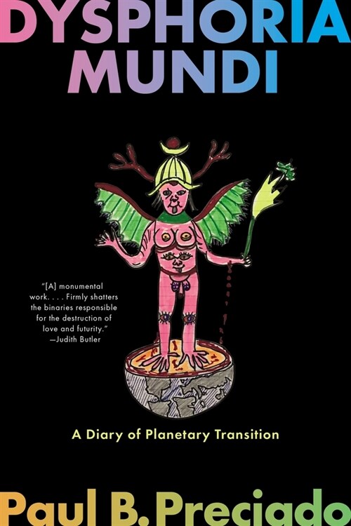 Dysphoria Mundi: A Diary of Planetary Transition (Paperback)