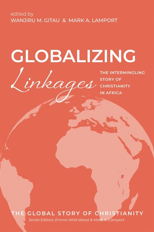 Globalizing Linkages: The Intermingling Story of Christianity in Africa (Paperback)