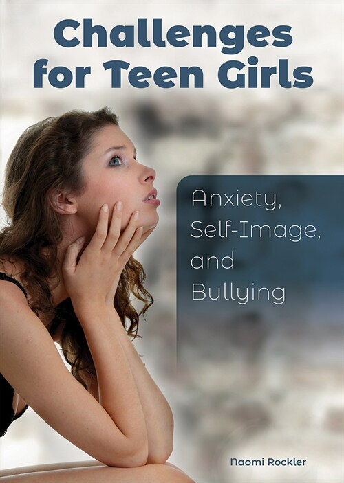 Challenges for Teen Girls: Anxiety, Self-Image, and Bullying (Hardcover)