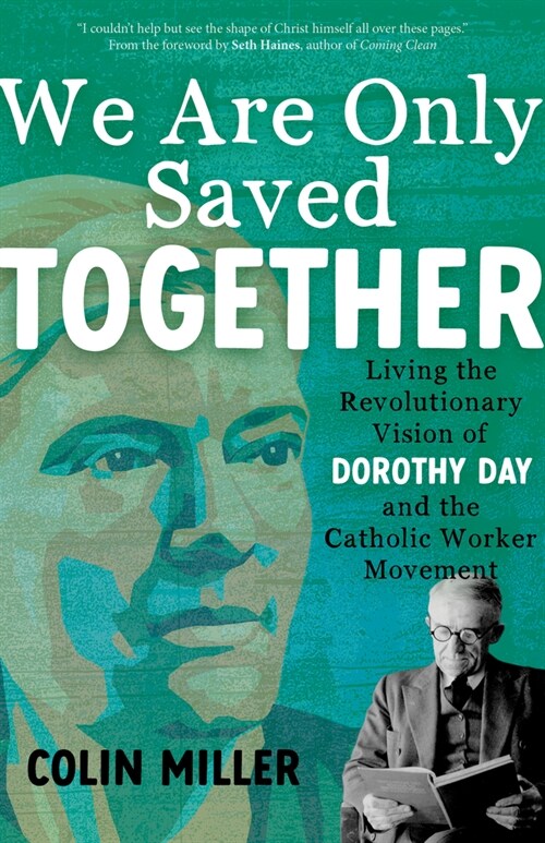 We Are Only Saved Together: Living the Revolutionary Vision of Dorothy Day and the Catholic Worker Movement (Paperback)