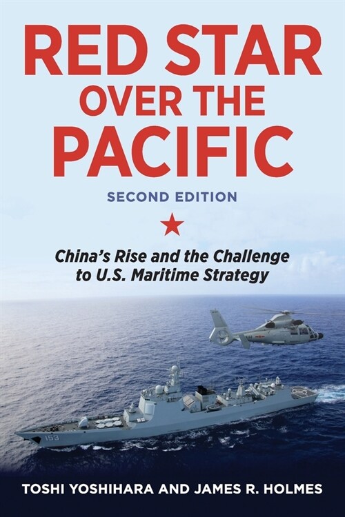 Red Star Over the Pacific: Chinas Rise and the Challenge to U.S. Maritime Strategy (Paperback, 2, Second Edition)