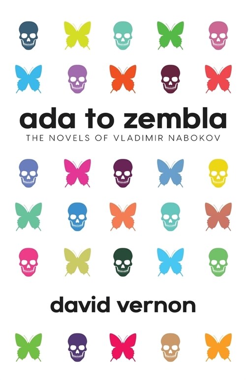 Ada to Zembla: The Novels of Vladimir Nabokov (Paperback)