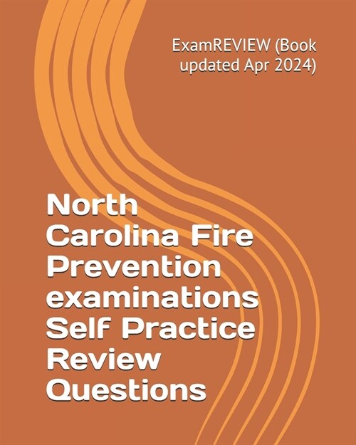 North Carolina Fire Prevention examinations Self Practice Review Questions: focusing on Fire Protection (FL1, 2 and 3) (Paperback)