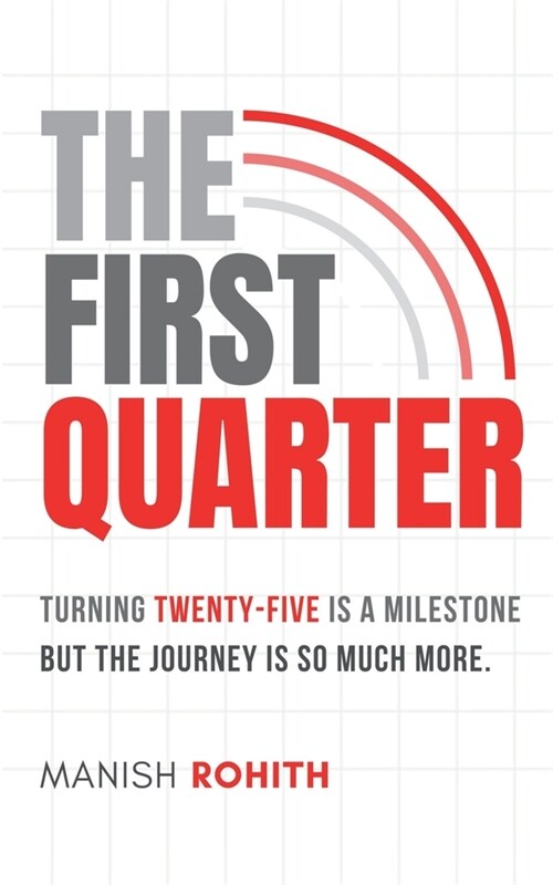 The First Quarter: Turning twenty-five is a milestone, but the journey is so much more. (Paperback)
