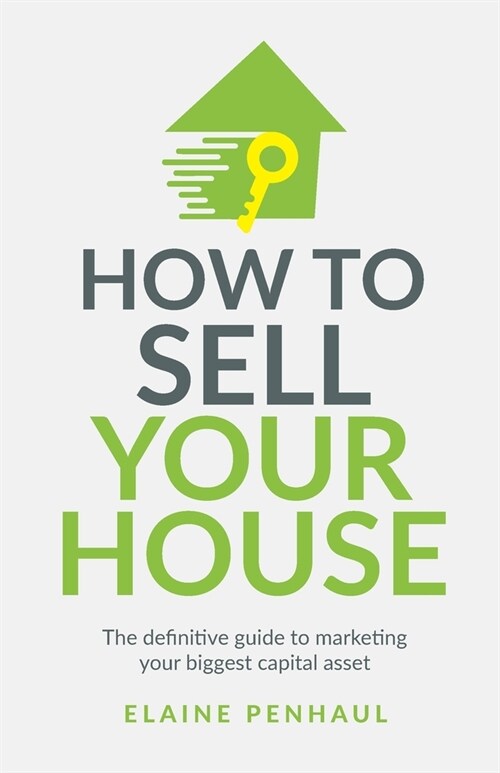 How to Sell Your House : The definitive guide to marketing your biggest capital asset (Paperback)