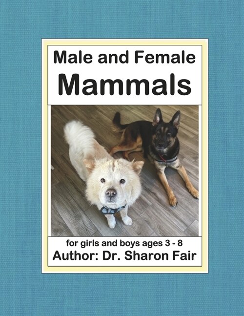 Male and Female Mammals: For Girls and Boys Ages 3 - 8 Volume 1 (Paperback)