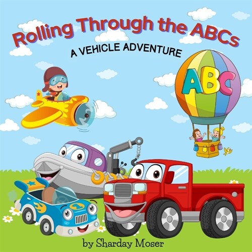 Rolling Through the ABCs: A Vehicle Adventure (Paperback)