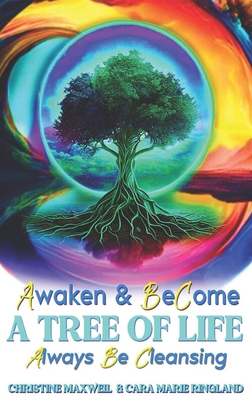 Awaken & Become A Tree of Life: Always Be Cleansing (Paperback)