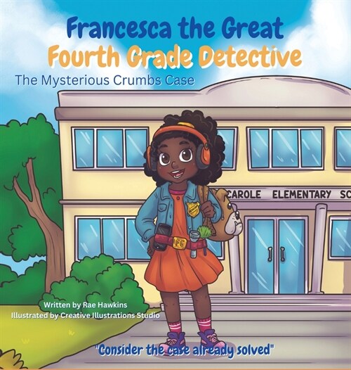 Francesca the Great - Fourth Grade Detective: The Mysterious Crumbs Case (Hardcover)