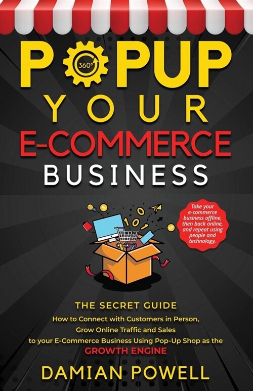 Popup Your E-commerce Business - Entrepreneur 10 Secret Guides to Success Online & Offline: How to Connect with Customers in Person, Grow Online Traff (Paperback)