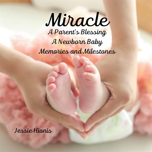 Miracle: A Parents Blessing A Newborn Baby Memories and Milestones (Paperback)