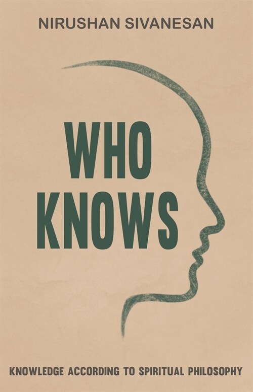 Who Knows: Knowledge According to Spiritual Philosophy (Paperback)