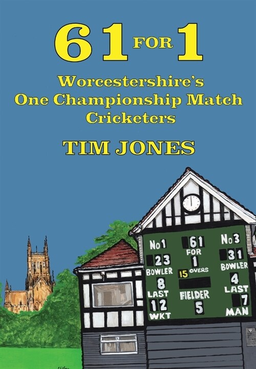 61 for 1: Worcestershires One Championship Match Cricketers (Hardcover)