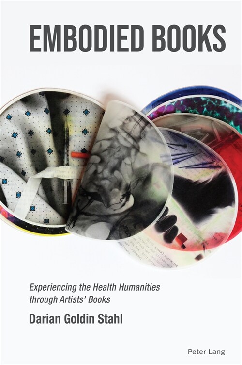 Embodied Books: Experiencing the Health Humanities through Artists Books (Hardcover)