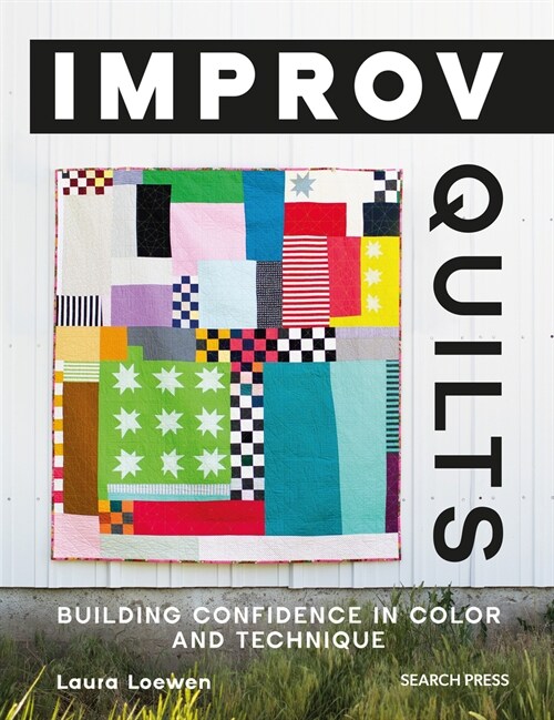 Improv Quilts : Building Confidence in Color and Technique (Paperback)