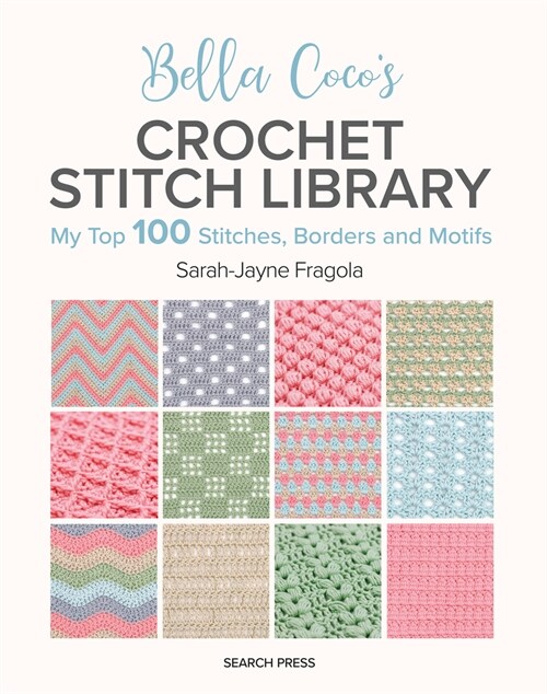 Bella Cocos Crochet Stitch Library : My Top 100 Stitches, Borders and Motifs (Paperback)